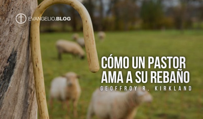 Cómo un Pastor Ama a Su Rebaño