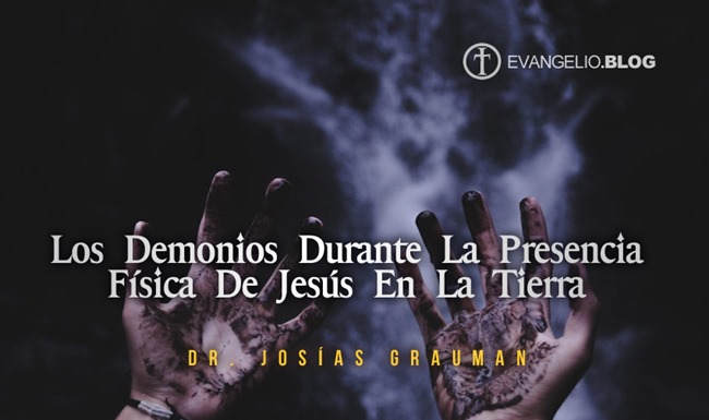 Los Demonios Durante La Presencia Física De Jesús En La Tierra