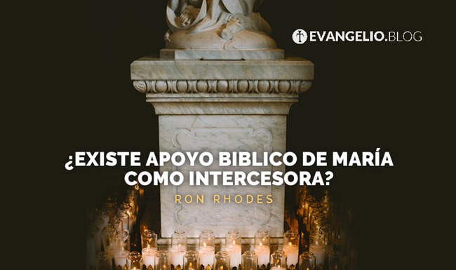 ¿Existe Apoyo Bíblico De María Como Intercesora?